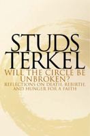 Will the Circle Be Unbroken? Reflections on Death, Rebirth and Hunger for a Faith 0345451201 Book Cover