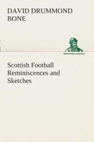 Scottish Football Reminiscences and Sketches 9357914811 Book Cover