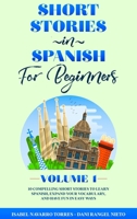 Short Stories in Spanish for Beginners: 10 Compelling Short Stories to Learn Spanish, Expand Your Vocabulary, and Have Fun in Easy Ways! 1801090645 Book Cover