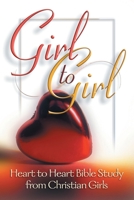 Girl to Girl: Heart to Heart Bible Study from Christian Girls 0929540522 Book Cover