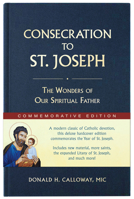 Consecration to St. Joseph: Year of St. Joseph Commemorative Edition: The Wonders of Our Spiritual Father 1596145544 Book Cover