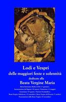 Lodi e Vespri delle maggiori solennita' e feste dedicate alla Beata Vergine Maria: Maria Madre di Dio (1 gen), Annunciazione (25 mar), Visitazione (31 1546879730 Book Cover