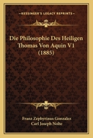 Die Philosophie Des Heiligen Thomas Von Aquin V1 (1885) 1166788938 Book Cover