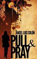 Pull & Pray 1948235560 Book Cover