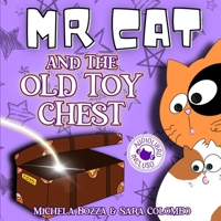 MR CAT AND THE OLD TOY CHEST: Impara l'inglese divertendoti con lo Storytelling, per bambini della Scuola dell'Infanzia e della Scuola Primaria (MR CAT'S ADVENTURES) B0DPX638L7 Book Cover