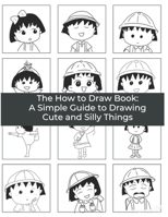 The How to Draw Book: A Simple Guide to Drawing Cute and Silly Things B0BHJXXW4M Book Cover