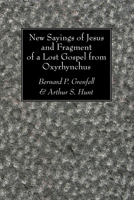 New sayings of Jesus and fragment of a lost gospel from Oxyrhynchus; 1606084224 Book Cover