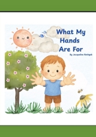 What My Hands Are For B0GTW2G3HJ Book Cover
