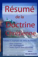 Résumé de la Doctrine Chrétienne (Catéchisme): Volume 1: A Propos Du Dieu Trinitaire (Père Créateur, Fils Rédempteur, Et Saint Esprit Sanctificateur) 1793028788 Book Cover