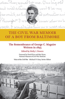 The Civil War Memoir of a Boy from Baltimore: The Remembrance of George C. Maquire, Written in 1893 1621903354 Book Cover