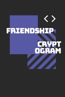 Friendship Cryptograms: 6x9inch, 140+ Cryptograms and cryptogram puzzles about friendship in one cryptogram puzzle books for adults. Cryptogram books, ... easy cryptogram puzzle books for beginners B088BJD3BZ Book Cover