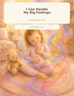 I can Handle My Big Feelings: A Little Heart Affirmations Book B0HDKCF2PY Book Cover