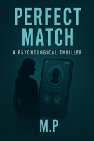 Perfect Match: A Psychological Thriller B0FH6RJK9B Book Cover