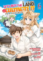 Let's Buy the Land and Cultivate It in a Different World (Manga) Vol. 6 (Let's Buy the Land and Cultivate in a Different World B0CD5DRFS9 Book Cover