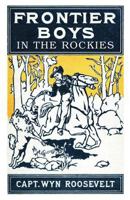 The Frontier Boys in the Rockies, or a Winter in the Big Canyon 1479416363 Book Cover