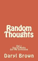 Random Thoughts: Social Media Got Me Stressing 172624346X Book Cover