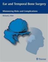 Ear and Temporal Bone Surgery: Minimizing Risks and Complications 1588901211 Book Cover