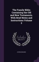 The Family Bible; Containing the Old and New Testaments. with Brief Notes and Instructions Volume 2 1356200729 Book Cover