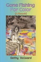 Gone Fishing for Color: (A Memoir) B0CK4BD58R Book Cover