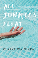 All Junkies Float B08928JBY1 Book Cover