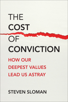 The Cost of Conviction: How Our Deepest Values Lead Us Astray 0262049821 Book Cover