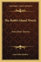 The Robb's Island Wreck, and Other Stories; 0548292329 Book Cover