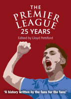 The Premier League: 25 Years 1911583093 Book Cover