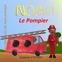 Noah le Pompier: Les aventures de mon prénom B08KQBYQ92 Book Cover