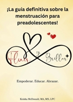 Fluir y Brillar : ¡la Guía Definitiva Sobre la Menstruación para Preadolescentes! 1955234132 Book Cover
