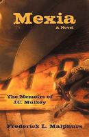 Mexia: The Memoirs of J.C. Mulkey: A Novel 1440176019 Book Cover