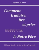 Comment traduire, lire et prier le Notre Père (French Edition) 2322653411 Book Cover