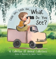 Little One, Little One, What Do You See?: A Collection Of Animal Collectives 9819403464 Book Cover