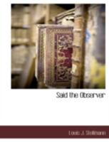 Said The Observer (1903) 0548680612 Book Cover