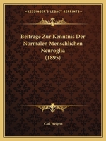 Beitrage Zur Kenntnis Der Normalen Menschlichen Neuroglia (1895) 114772685X Book Cover