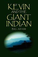 KEVIN AND THE GIANT INDIAN 1462855717 Book Cover