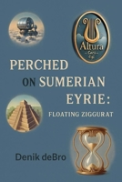Perched On Sumerian Eyrie: Floating Ziggurat B0G5J7SMC4 Book Cover