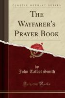 The Wayfarer's Prayer Book 1372513213 Book Cover