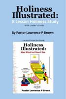 Holiness Illustrated: 8 Lesson Holiness Study B0GFW1B94S Book Cover