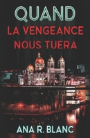 Quand la vengeance nous tuera 2958155463 Book Cover