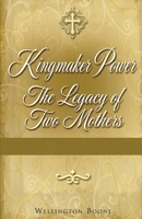 Kingmaker Power: The Legacy of Two Mothers 0997471026 Book Cover