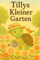 Tillys Kleiner Garten: Eine herzerwärmende Gutenachtgeschichte über Freundschaft, Natur und Liebe (German Edition) B0FS11JNZR Book Cover