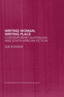 Writing Woman, Writing Place: Contemporary Australian and South African Fiction 0415418593 Book Cover