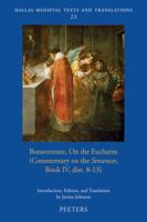 Bonaventure on the Eucharist: Commentary on the 'Sentences', Book IV, Dist. 8-13 9042934549 Book Cover
