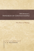Nicholas I, Patriarch of Constantinople: Miscellaneous Writings (Dumbarton Oaks Texts) 0884024474 Book Cover