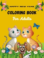 HAPPY NEW YEAR COLORING BOOK For Adults: A Fun Coloring Book For Boys & Girls B08R9DXRJ1 Book Cover