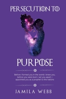 Persecution to Purpose 1096411555 Book Cover