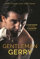 Gentleman Gerry: A Contender in the Ring, a Champion in Recovery 1538111004 Book Cover