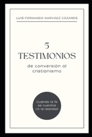 5 Testimonios De Conversión al Cristianismo (Spanish Edition) B0HMM7PBYB Book Cover