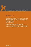 Seneque Au Risque Du Don: Une Ethique Oblative a la Croisee Des Disciplines 2503554911 Book Cover