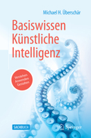 Basiswissen Künstliche Intelligenz: Verstehen - Anwenden - Gestalten (German Edition) 3662734451 Book Cover